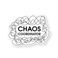 Chaos Coordinator - Vinyl Sticker