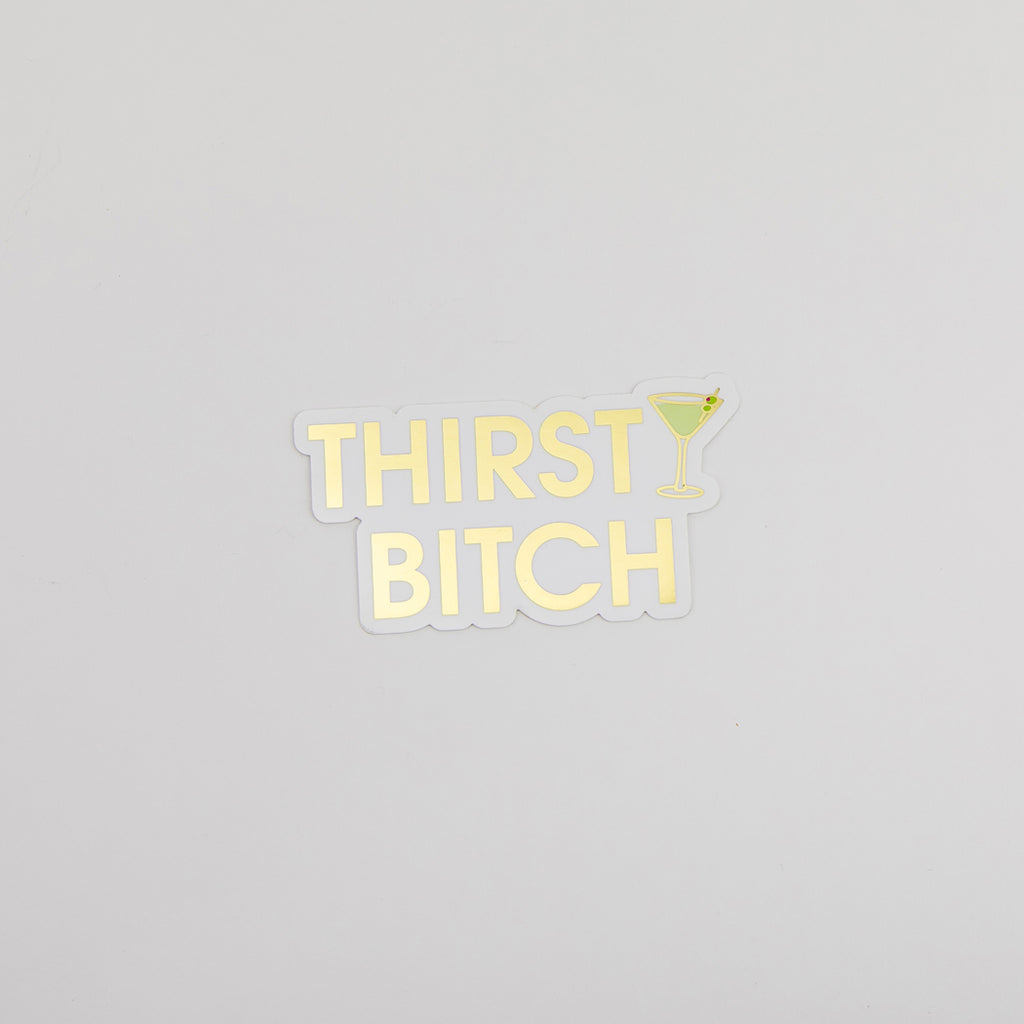 Thirsty Bitch - Martini -  Vinyl Sticker