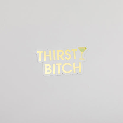 Thirsty Bitch - Martini -  Vinyl Sticker