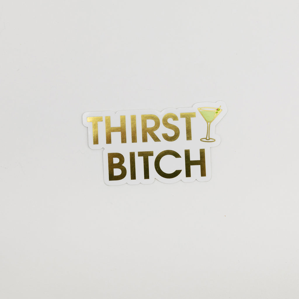 Thirsty Bitch - Martini -  Vinyl Sticker