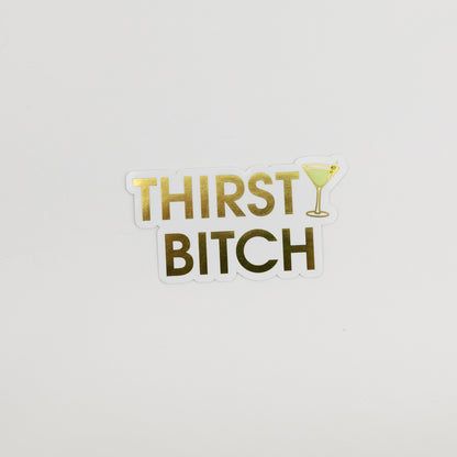 Thirsty Bitch - Martini -  Vinyl Sticker