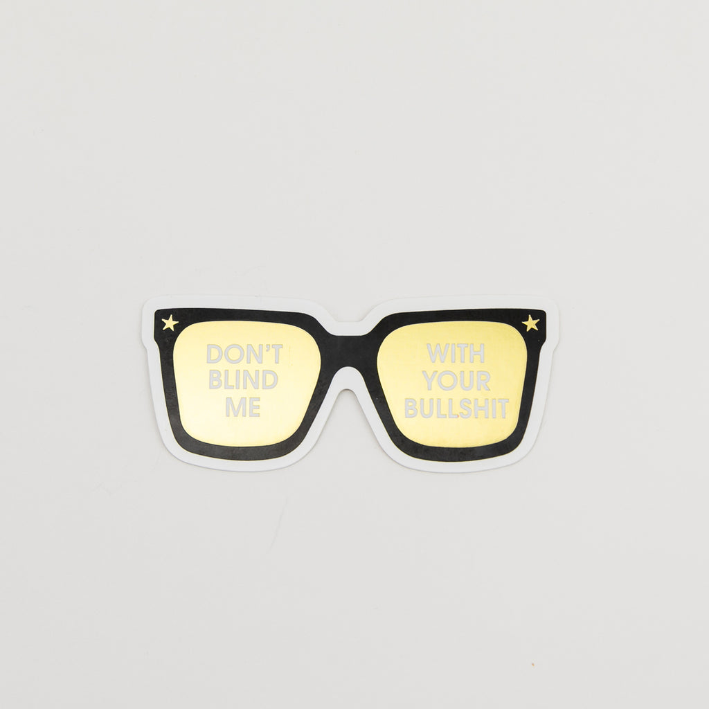 Don't Blind Me With Your Bullshit - Sunnies - Vinyl Sticker