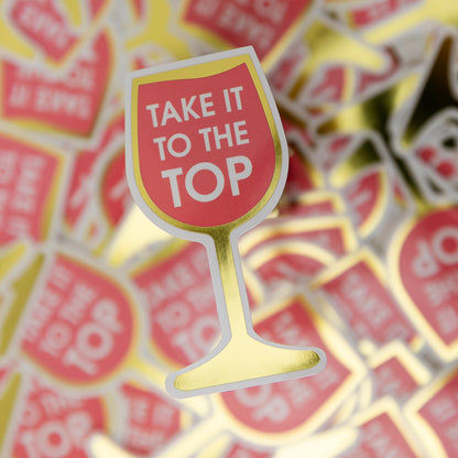 Take It To The Top - Vinyl Sticker