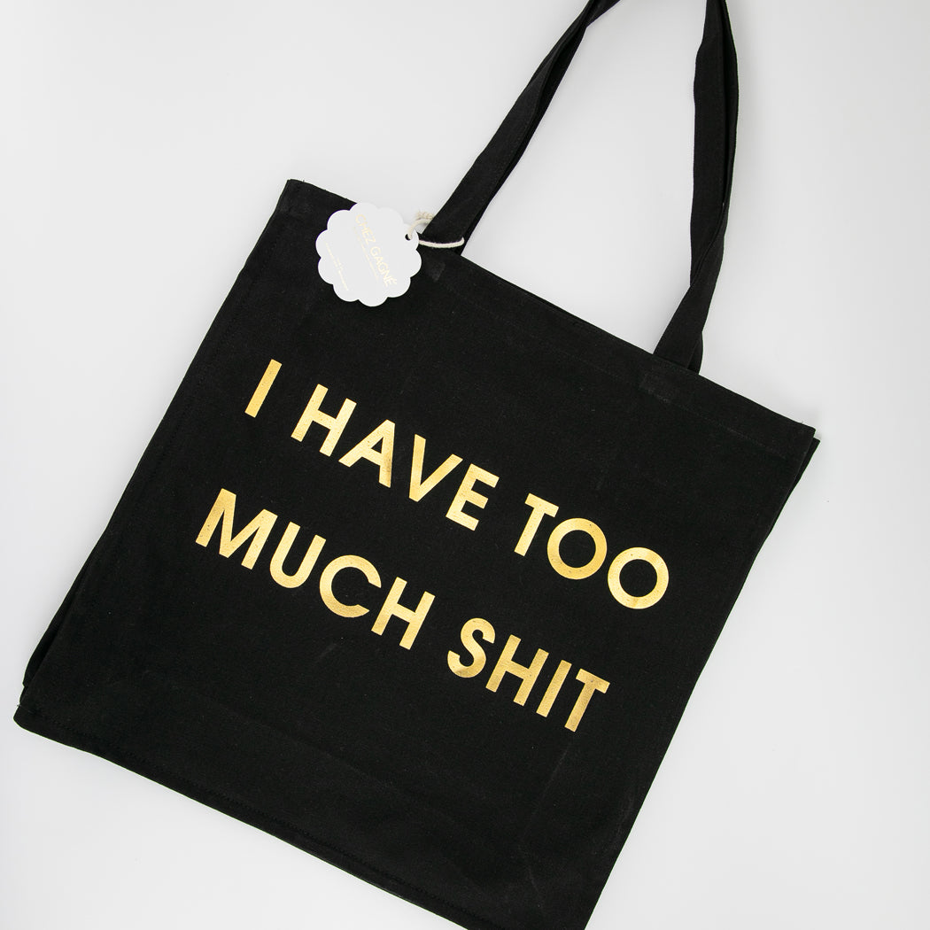 I Have Too Much Shit -  Oversized Tote Bag