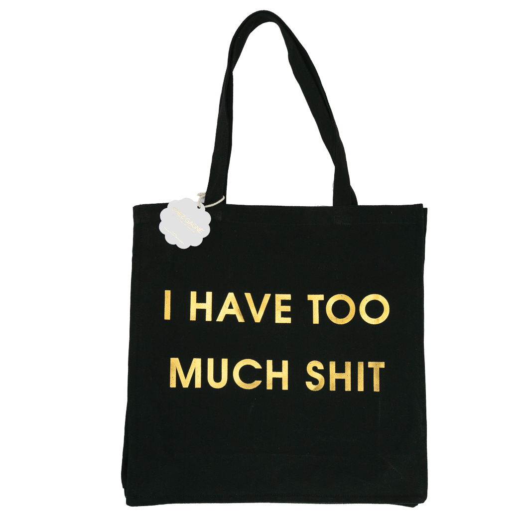 I Have Too Much Shit -  Oversized Tote Bag