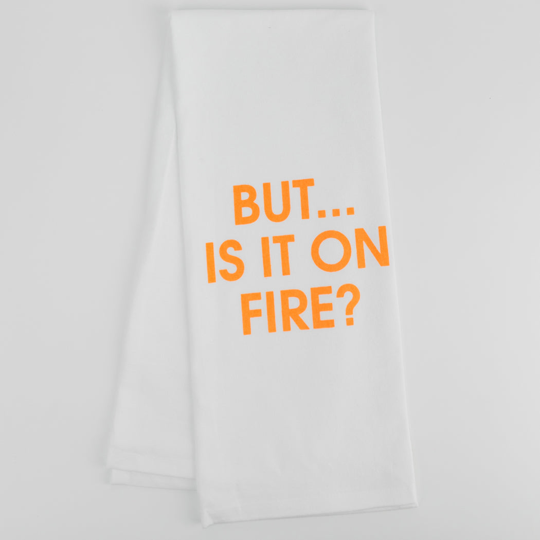 But... Is It On Fire? - Tea Towel