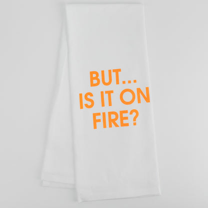 But... Is It On Fire? - Tea Towel