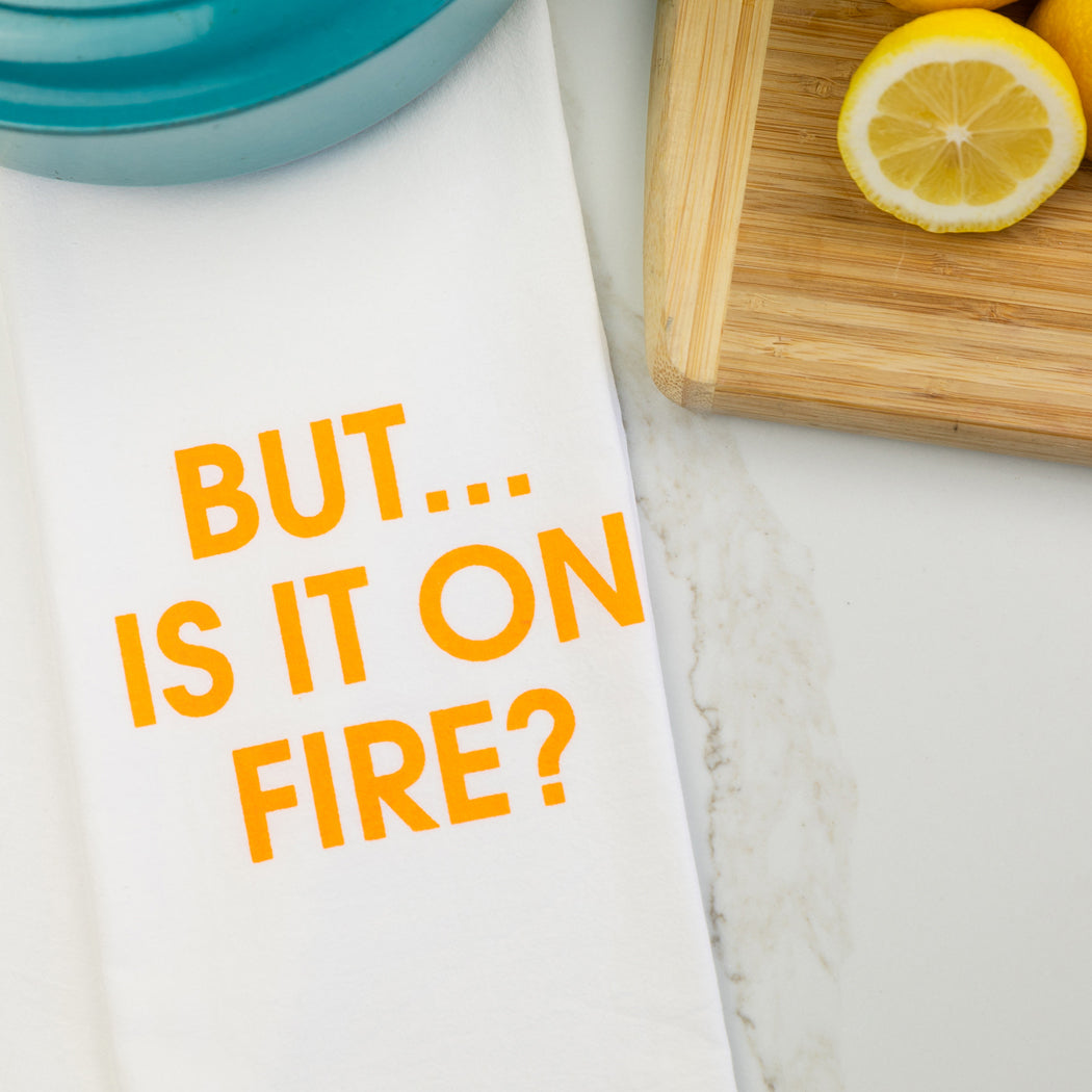 But... Is It On Fire? - Tea Towel