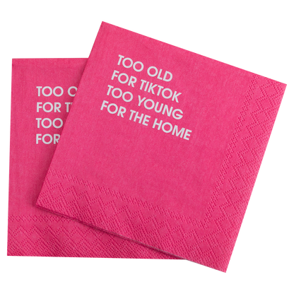 Too Old For Tiktok, Too Young For The Home  - Cocktail Napkins