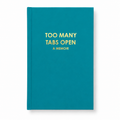 Too Many Tabs Open (a memoir) - Bright Teal Hardcover Journal