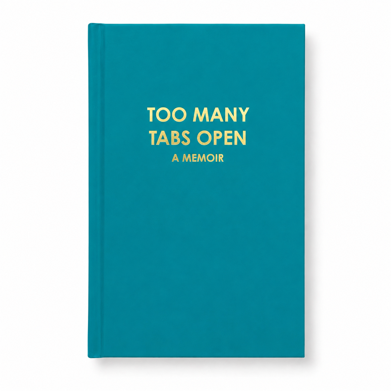Too Many Tabs Open (a memoir) - Bright Teal Hardcover Journal