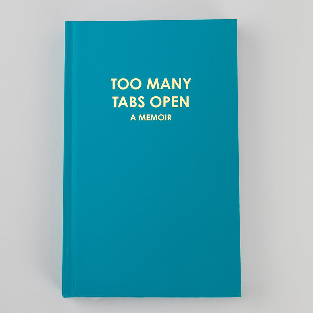 Too Many Tabs Open (a memoir) - Bright Teal Hardcover Journal