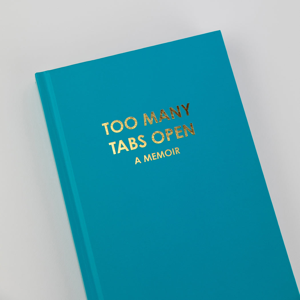 Too Many Tabs Open (a memoir) - Bright Teal Hardcover Journal