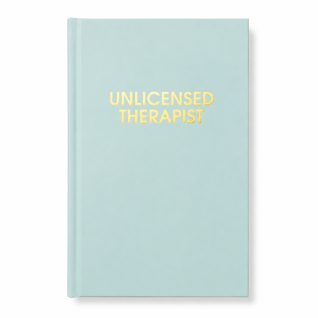 Unlicensed Therapist Hardcover Daily Journal - Hystar Aqua