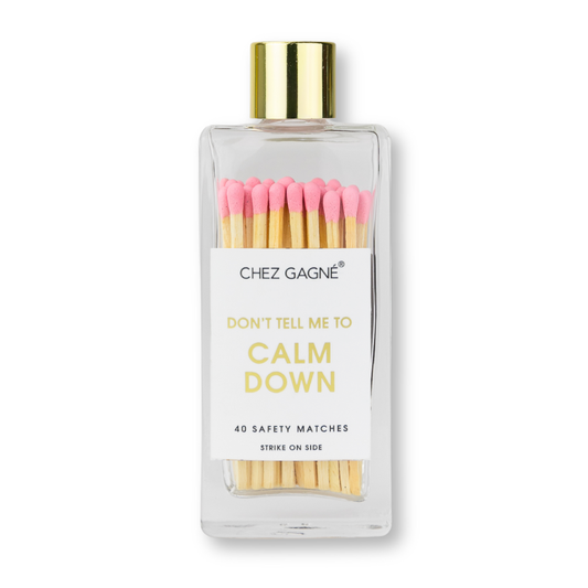 Don't Tell Me To Calm Down - Glass Bottle Safety Matches