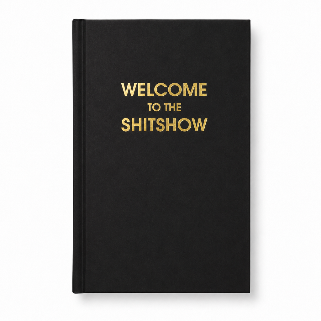 Welcome to the Shitshow - Black Hardcover Journal