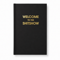 Welcome to the Shitshow - Black Hardcover Journal