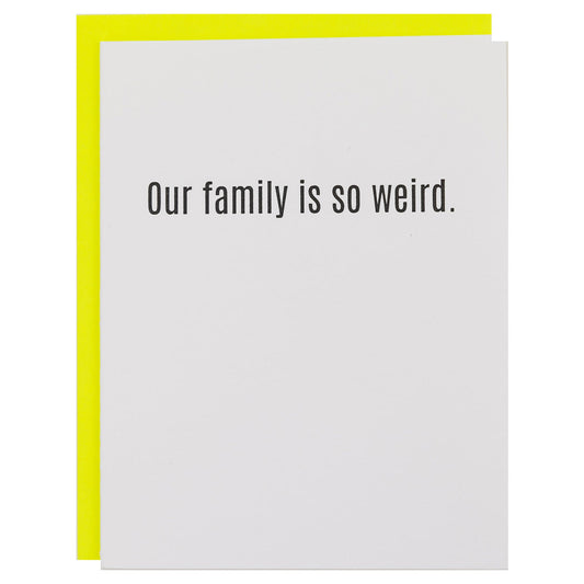 Our Family Is So Weird - Letterpress Card