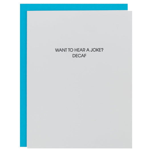 Want To Hear A Joke? Decaf - Letterpress Card