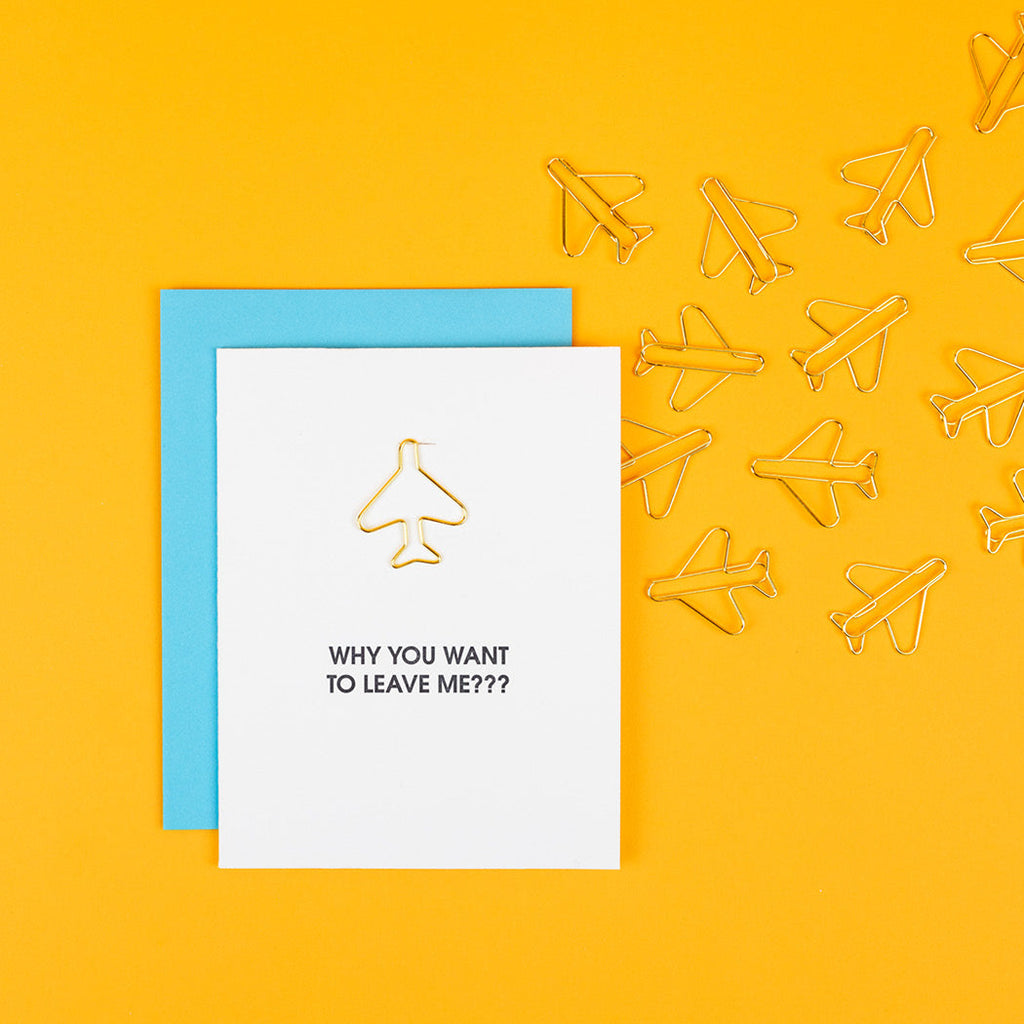 Why You Want to Leave Me?? - Airplane Paper Clip Letterpress Card