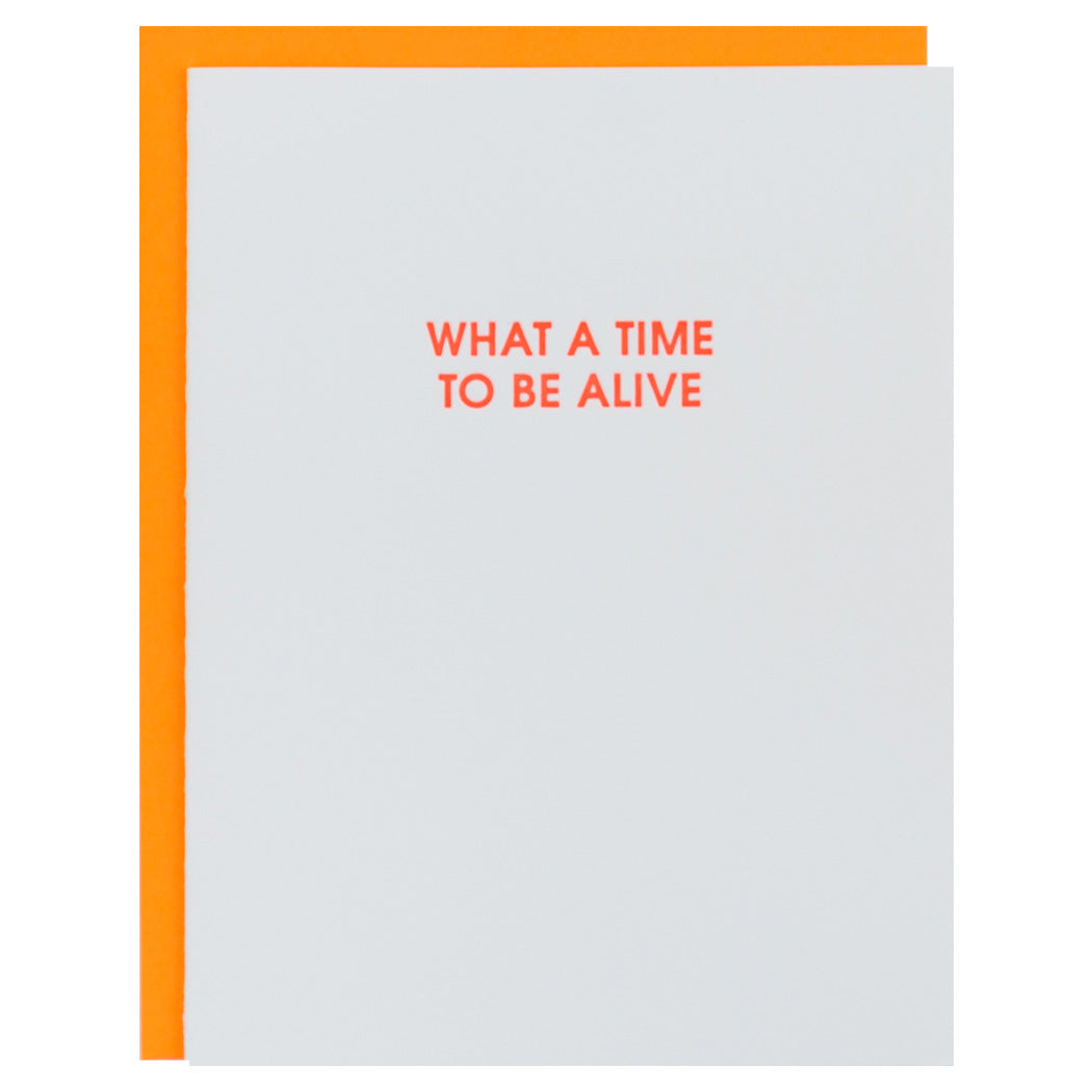 What A Time to Be Alive - Letterpress Card