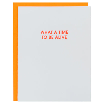 What A Time to Be Alive - Letterpress Card