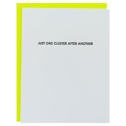 Just One Cluster After Another - Funny Letterpress Card