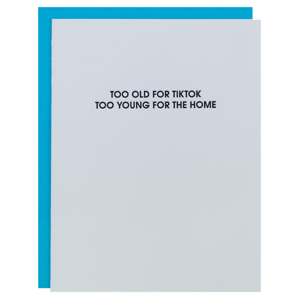 Too Old For Tiktok Too Young For the Home - Letterpress Card