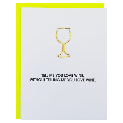 Tell Me You Love Wine - Paper Clip Letterpress Card