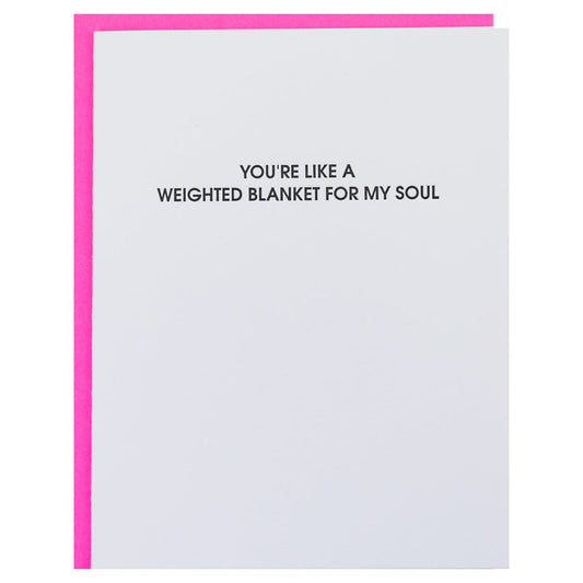 You're Like A Weighted Blanket for My Soul - Letterpress Card