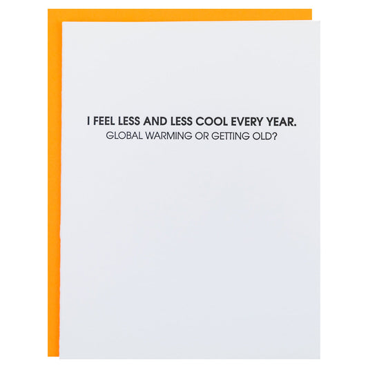 I Feel Less and Less Cool Every Year. Global Warming or Getting Old?- Letterpress Card