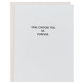 I Still Choose You. Us. Forever. - Letterpress Card