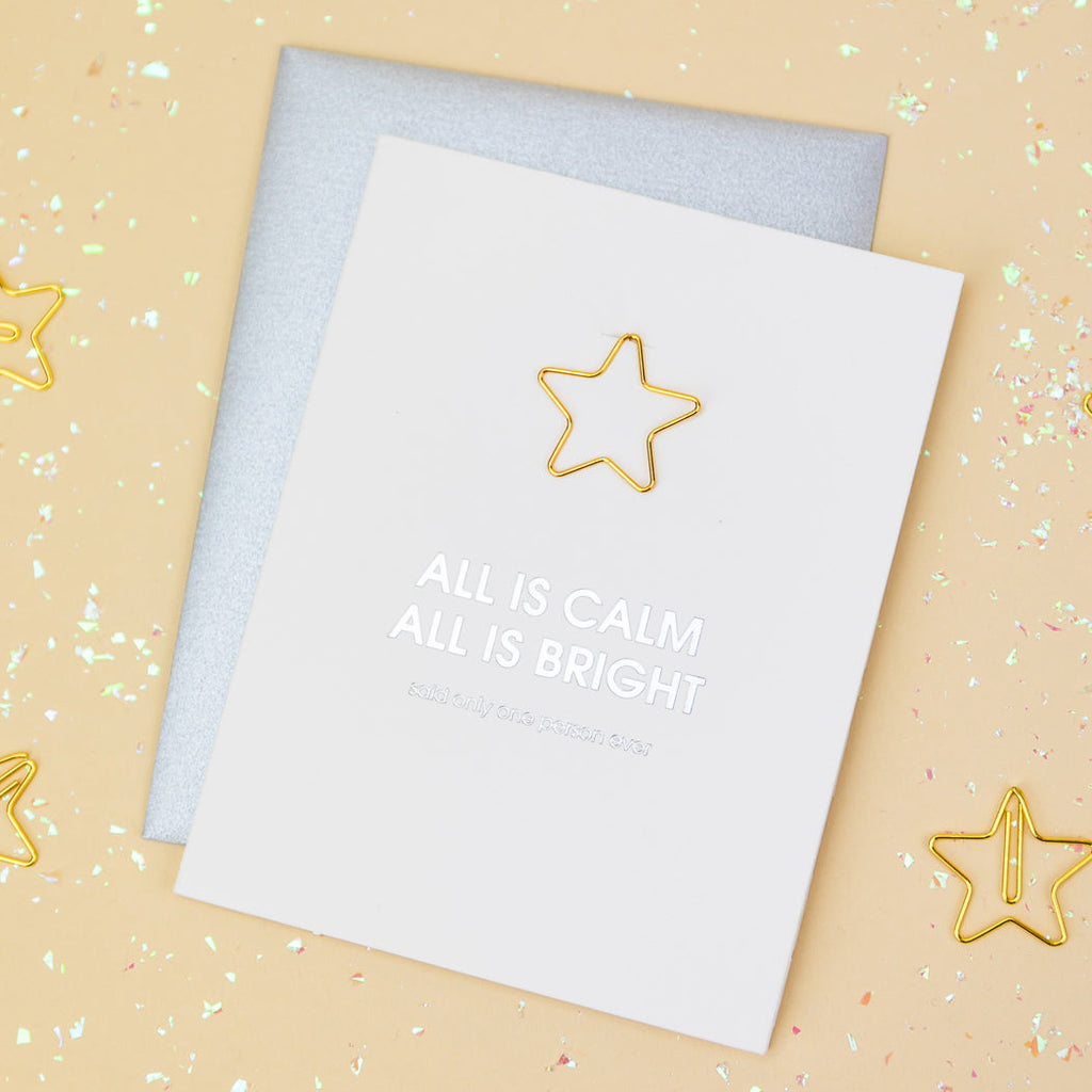 All is Calm All is Bright. Said Only One Person Ever. -  Paper Clip Letterpress Card