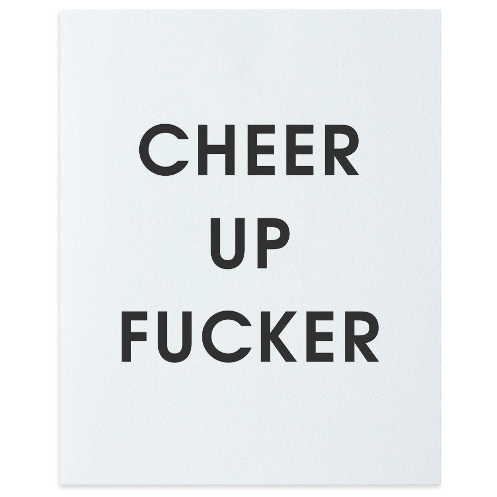 Cheer Up Fucker Letterpress Art Print