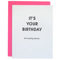 It's Your Birthday Let's Fucking Dance -  Letterpress Card
