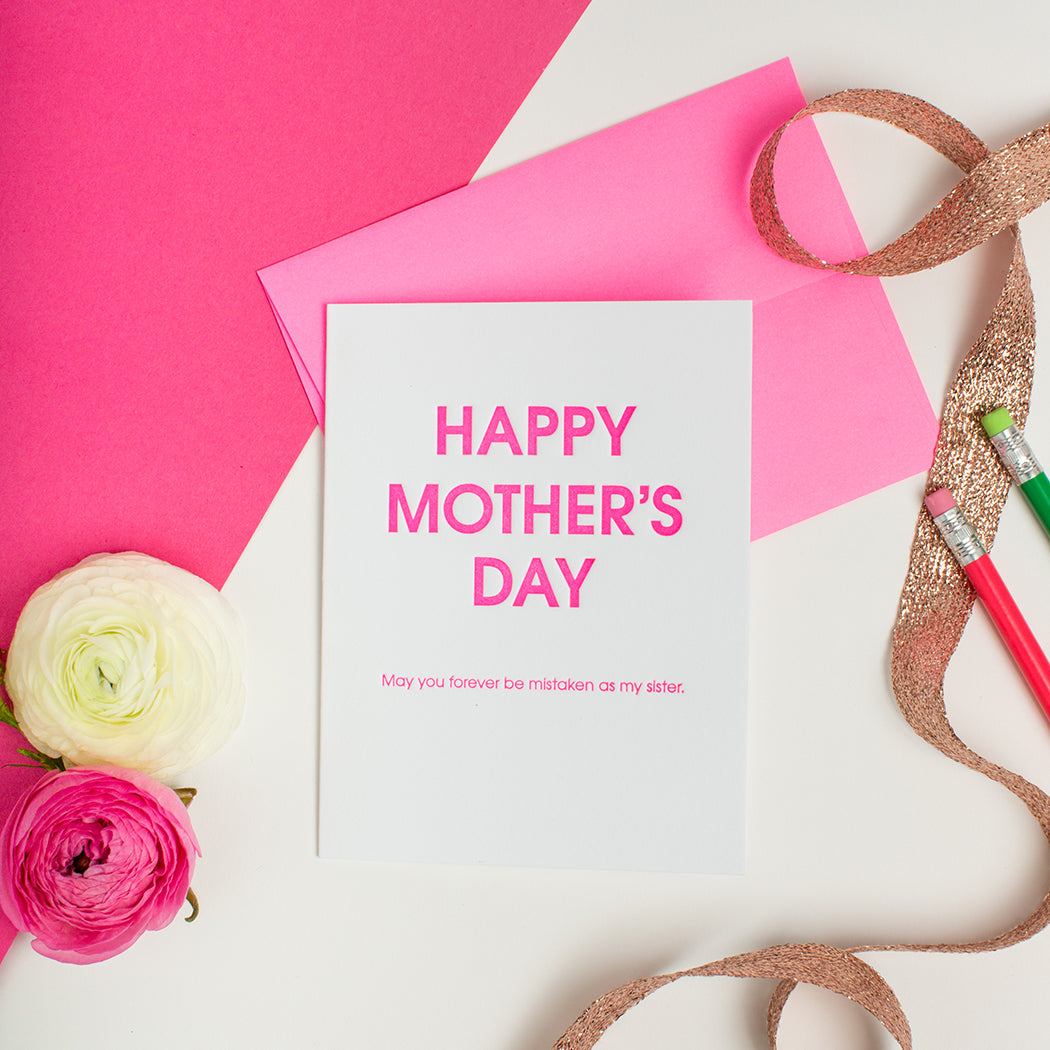 Happy Mother's Day Mistaken As My Sister - Letterpress Card