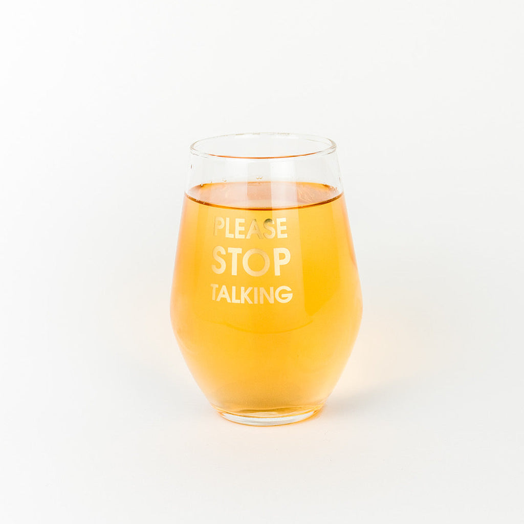 Please Stop Talking 19oz Stemless Wine Glass by Chez Gagne