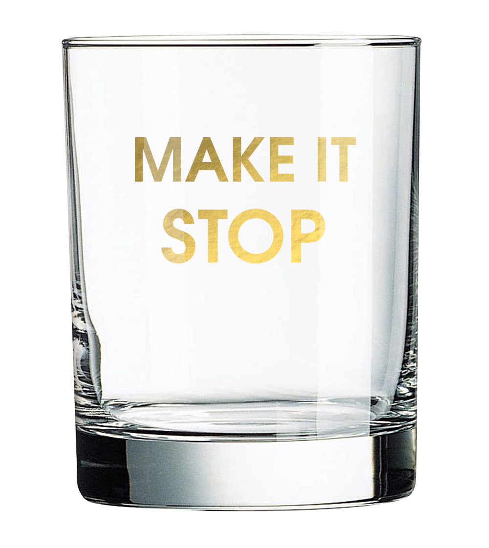 Make It Stop - Rocks Glass