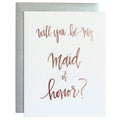 Be My Maid of Honor Rose Gold Letterpress Card