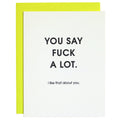 You Say Fuck A Lot - Letterpress Card
