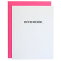 You're My Soul Sister - Letterpress Card